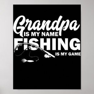 Mens Fathers Day Grandpa Is My Name Fishing Is My Poster