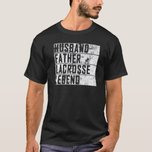 Mens Fathers Day Husband Father Lacrosse Legend La T-Shirt