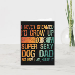 Mens Fathers Day I Never Dreamed I'd Be A Super Y  Card