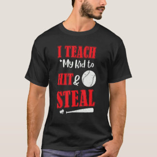 Mens Father's Day I Teach My Kid To Hit And Steal T-Shirt