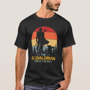 Mens Father's Day Idea Is The Way Dadaalorian Dadd T-Shirt