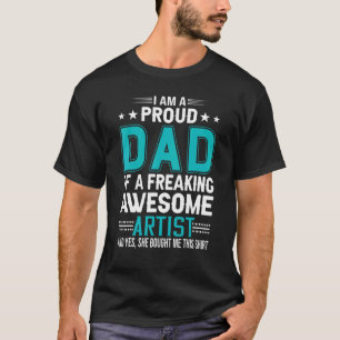 Mens Father's Day I'm A Proud Dad Artist T-Shirt