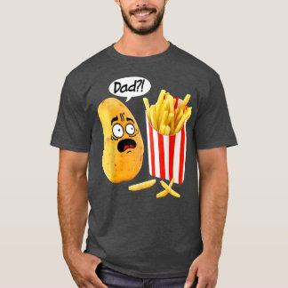 Mens Father's Day Is That You Dad Potato Fries Fun T-Shirt