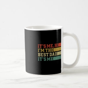 Mens Fathers Day Its Me Hi Im the Dad Its Me Fathe Coffee Mug