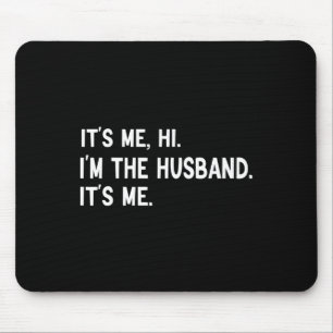 Mens Fathers Day-Its Me Hi I'm The Husband Its Me Mouse Mat