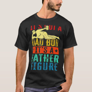 Mens Father's Day It's Not A Dad Bod It's A Father T-Shirt