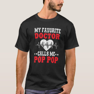 Mens Father's Day My Favorite Doctor Calls Me Pop T-Shirt