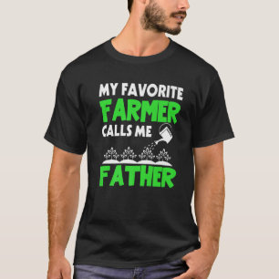 Mens Father's Day My Favorite Farmer Calls Me Fath T-Shirt