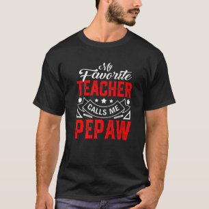 Mens Father's Day My Favorite Teacher Calls Me Pep T-Shirt
