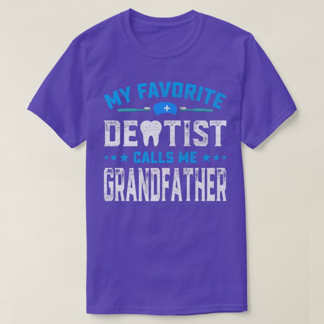 Mens Father's Day My Favourite Dentist Calls Me Gr T-Shirt (Design Front)