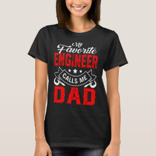 Mens Father's Day My Favourite Engineer Calls Me D T-Shirt
