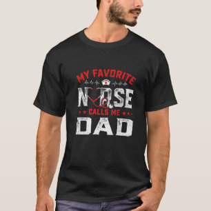 Mens Father's Day My Favourite Nurse Calls Me Dad T-Shirt
