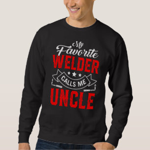 Mens Father's Day My Favourite Welder Calls Me Unc Sweatshirt