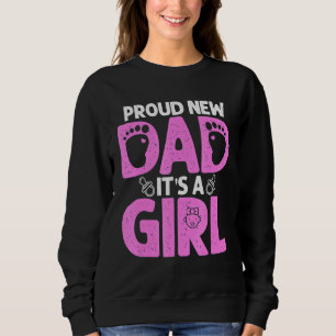 Mens Father's Day Proud New Dad Its A Girl Cute B Sweatshirt