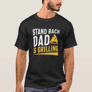 Mens Father's Day Stand Back Dad Is Grilling Meat T-Shirt
