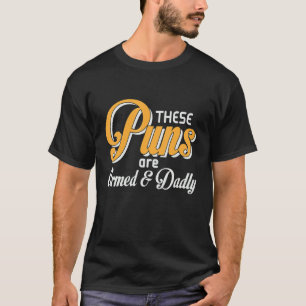 Mens Father's Day These Puns Are Armed Proud Dad T-Shirt