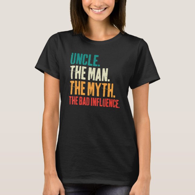 Mens Father's Day  Uncle The Man The Myth The Bad  T-Shirt (Front)
