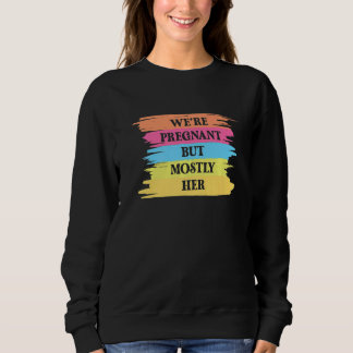 Mens Father's Day We're Pregnant But Mostly Her   Sweatshirt