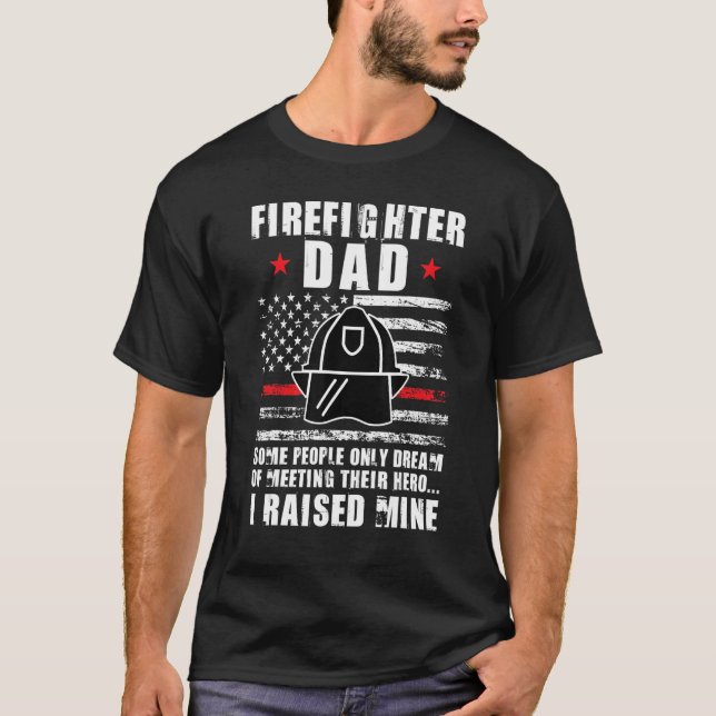 Mens firefighter dad some people only dream of mee T-Shirt (Front)
