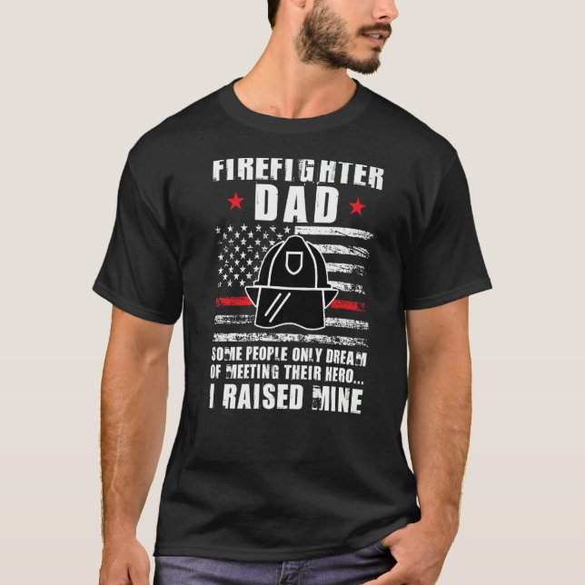 Mens firefighter dad some people only dream of mee T-Shirt (Front)