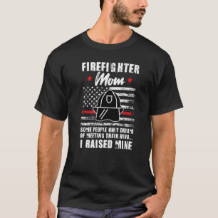 Mens firefighter mum some people only dream of mee T-Shirt