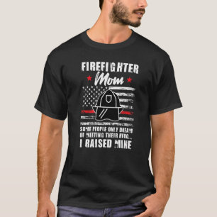 Mens firefighter mum some people only dream of mee T-Shirt