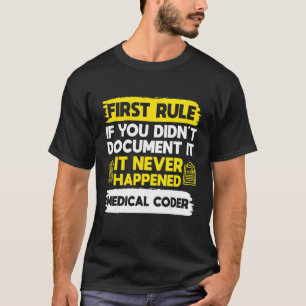 Mens First Rule If You Didnt Document It It Never T-Shirt