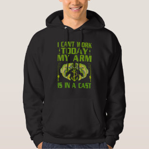 Mens Fisherman I Cant Work Today My Arm Is In A Ca Hoodie