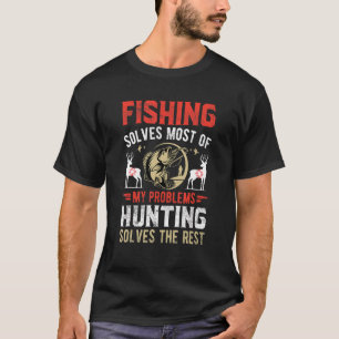 Mens Fishing And Hunting Solves Most Of My Problem T-Shirt