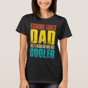 Mens Fishing lures Dad Like a Regular Dad but Coo T-Shirt