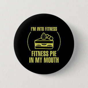 Mens Fitness Meme I'm Into Fitness Fitness Pie In  6 Cm Round Badge
