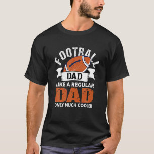 Mens Football Dad Funny Dad American Football T Sh T-Shirt