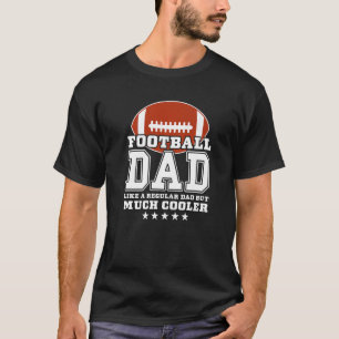 Mens Football Dad Like A Regular Dad But Much Cool T-Shirt