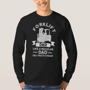 Mens Forklift Dad Forklift Operator Forklift Driv T-Shirt