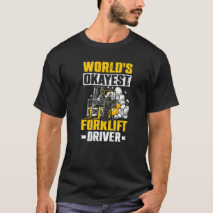Mens Forklift Operator World'S Okayest Forklift Dr T-Shirt