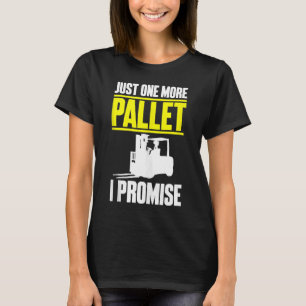 Mens Forklifter Just One More Pallet T-Shirt