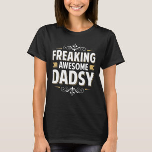 Mens Freaking Awesome Dadsy For Dad Grandpa On Fat T-Shirt