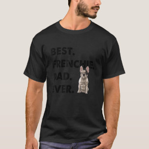 Mens French Bulldog Dad Frenchie Daddy Best French T-Shirt