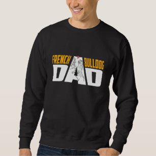 Mens French Bulldog Dad Frenchie Sweatshirt