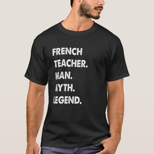 Mens French Teacher Man Myth Legend T-Shirt (Front)