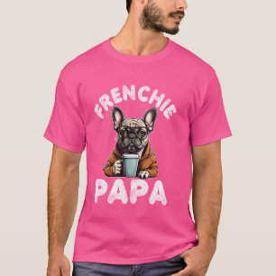 Mens Frenchie Papa Shirt French Bulldog Coffee Dog