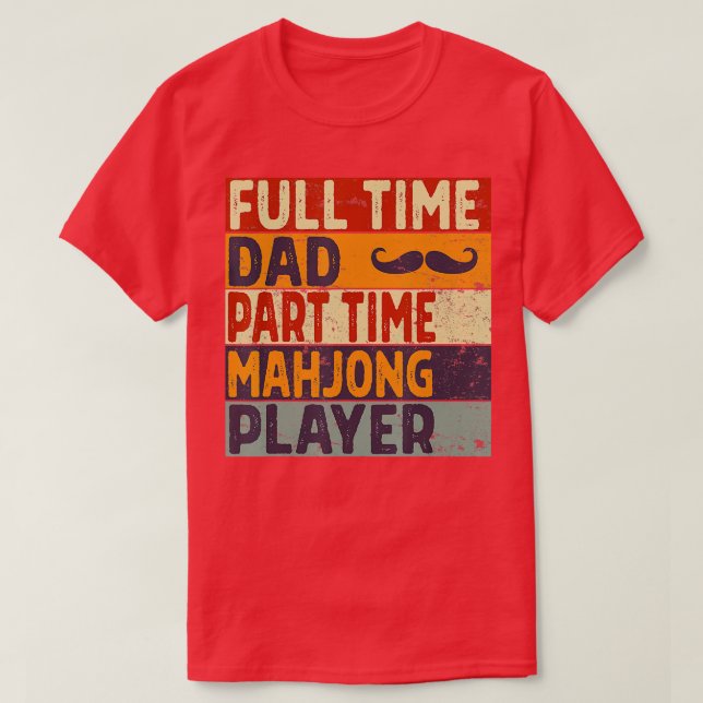 Mens Full ime Dad Part ime MAHJONG Player Fathers  T-Shirt (Design Front)