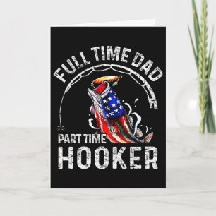 Mens Full Time Dad Part Time Funny Fishing Dad Card