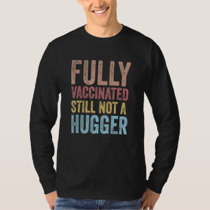 Mens Fully Vaccinated Still Not A Hugger Retro Vin T-Shirt