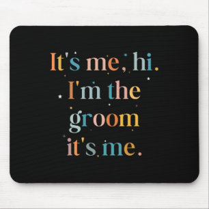 Mens Fun Bachelor Party Its Me Hi Im The Groom Get Mouse Mat