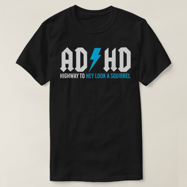 Mens Funny ADHD Highway To Hey Look A Squirrel For T-Shirt (Design Front)