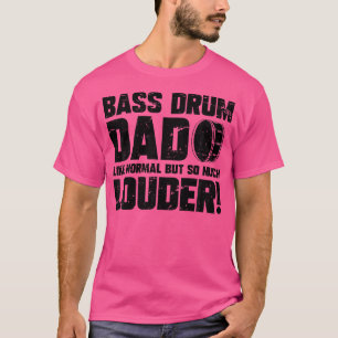 Mens Funny Bass Drum Dad Marching Band Drummer T-Shirt