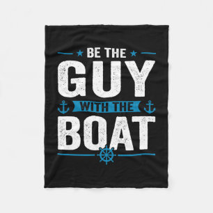 Mens funny be the guy with the boat owner boating fleece blanket