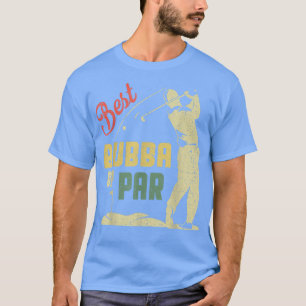 Mens Funny Best Bubba By Par Father's Day Golf Lov T-Shirt