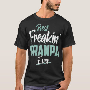 Mens Funny Best Freakin' Granpa Ever Cool Dad Gran T-Shirt